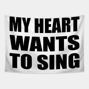 My Heart Wants to Sing - fun quote Tapestry