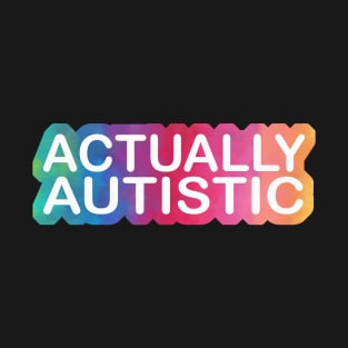 Actually Autistic T-Shirt