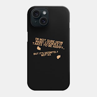 How many cookies to be happy? Phone Case