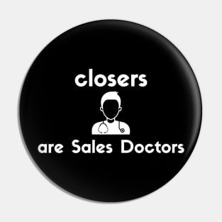 Closers are Sales Doctors Pin