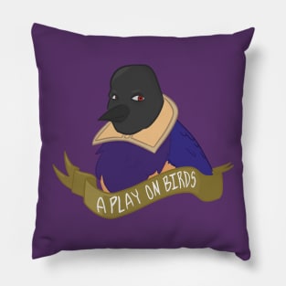 I'll have a starling shall be taught to speak Pillow
