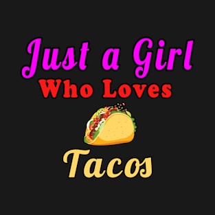 Just A Girl Who Loves Tacos T-Shirt