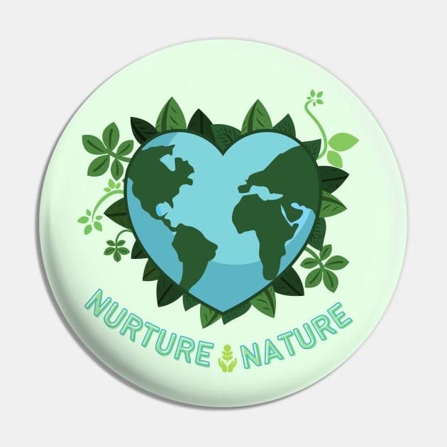 Nurture Nature, Love Earth Save the Earth Go Green. Earth Day April 22 | Heart Shaped World Globe with Leaves Earth Day Awareness Pin by Motistry