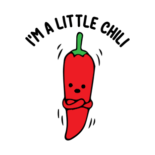 I'm A Little Chili Awesome Gift Funny Valentines Chili Love T-Shirt