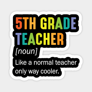 5th Grade Teacher Noun Like A Normal Teacher Only Way Cooler Magnet