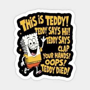 This is Teddy! Teddy says Hi! Magnet