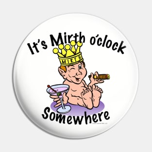 It's Mirth O'Clock Somewhere Pin