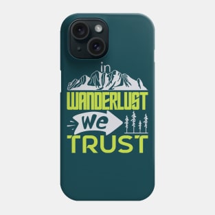 In wanderlust we trust Phone Case