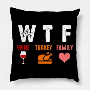 WTF Wine Turkey Family Shirt Funny Thanksgiving Day Tee T-Shirt Pillow