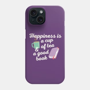 Happiness Is A Cup Of Tea Phone Case