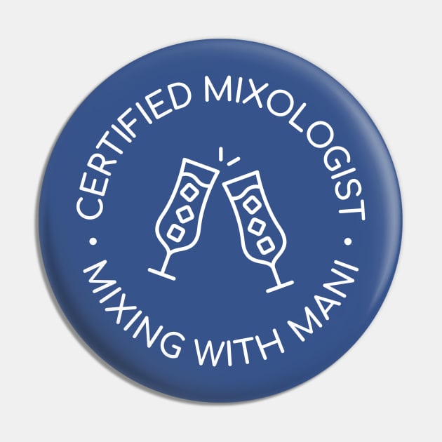 Certified Mixologist Pin by Mixing with Mani