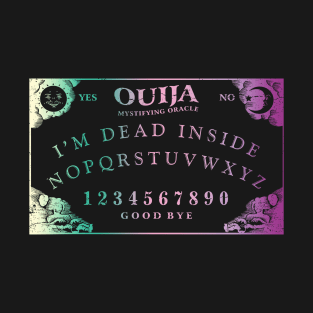 Ouija Board - I'm Dead Inside T-Shirt