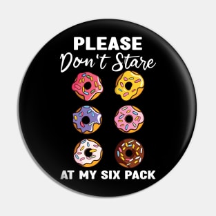 Please Dont Stare At My Six Abs and Donuts Workout Humor Pin