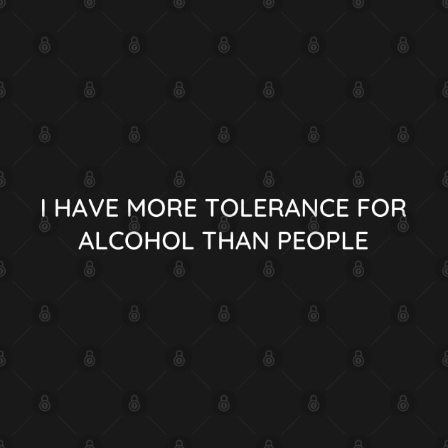 I have more tolerance ... by Booze Logic