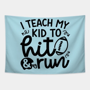 I Teach My Kid To Hit and Run Football Mom Cute Funny Tapestry