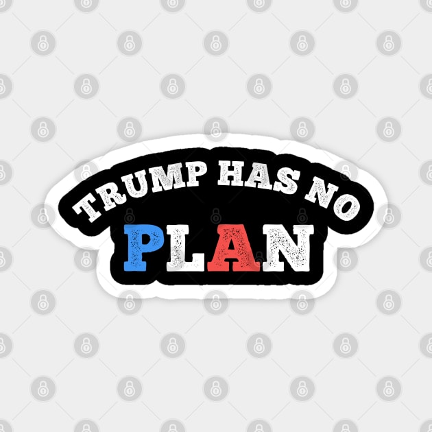 Trump Has No Plan Magnet by heidiki.png