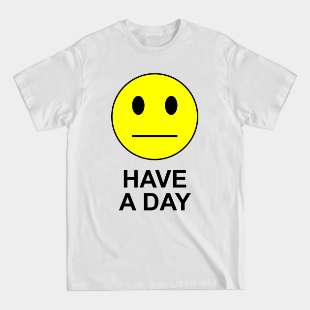 Disover Have a Day - Funny - T-Shirt