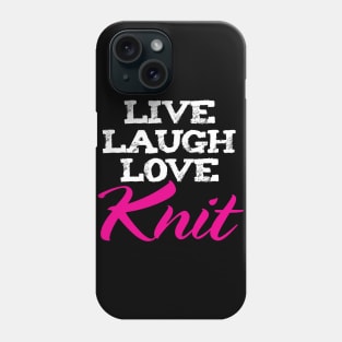 Live Laugh Love Knit- Funny Knitting Quotes Phone Case