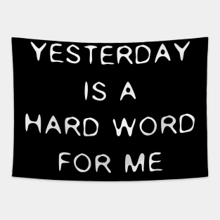 Yesterday Is A Hard Word (II) Tapestry