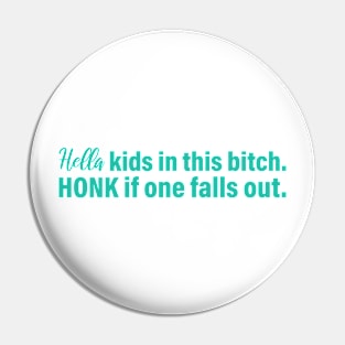 Hella kids in this bitch honk if one falls out, vinyl decal Pin