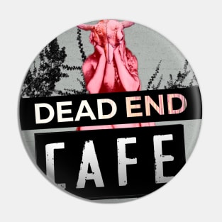 Dead End Cafe Pin