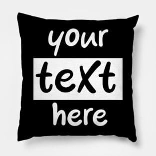 Your text here Pillow