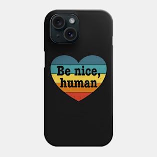 Be Nice Human - Inspirational Kindness Retro Rainbow Heart Phone Case