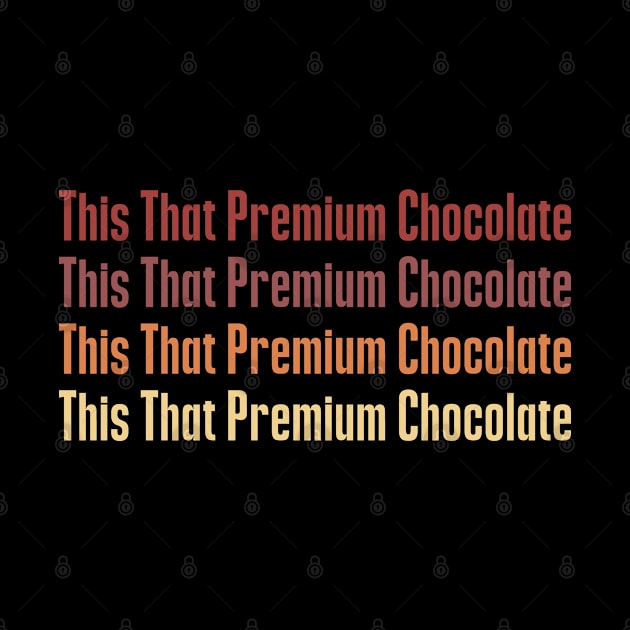 This That Premium Chocolate by PhiloArt