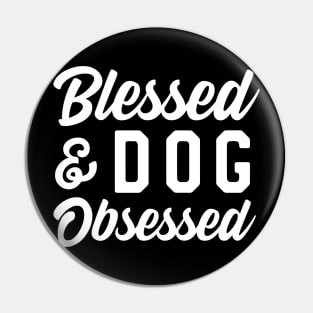 Blessed Dog Obsessed Pin