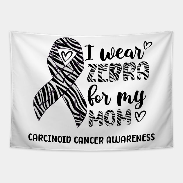 I Wear Zebra For My Mom Carcinoid cancer Awareness Tapestry by Geek-Down-Apparel