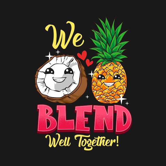 We Blend Well Together Funny Pineapple Coconut Pun by theperfectpresents