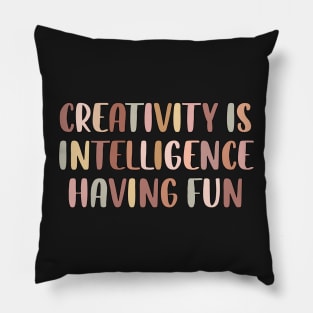 Creativity is intelligence having fun Pillow