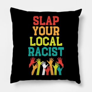 Slap Your Local Racist Anti-Hate Anti-Racist Meme Pillow