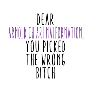 Dear Arnold Chiari Malformation You Picked The Wrong Bitch T-Shirt