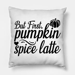 But First Pumpkin Spice Latte Pillow