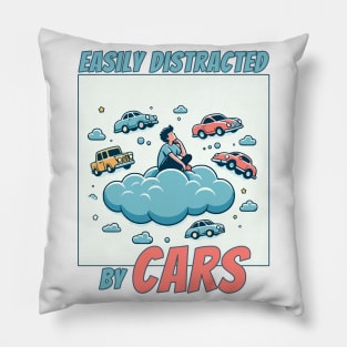 Easily Distracted by Cars - Humor for the Car Enthusiast Pillow