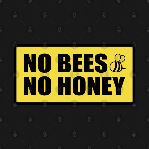 No Bees No Honey Sign A-5 by itsMePopoi