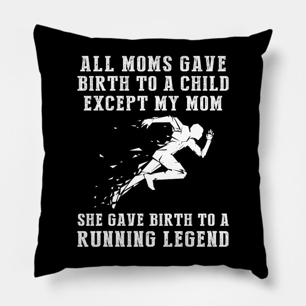 Hilarious T-Shirt: Celebrate Your Mom's Running Skills - She Birthed a Running Legend! Pillow by MKGift