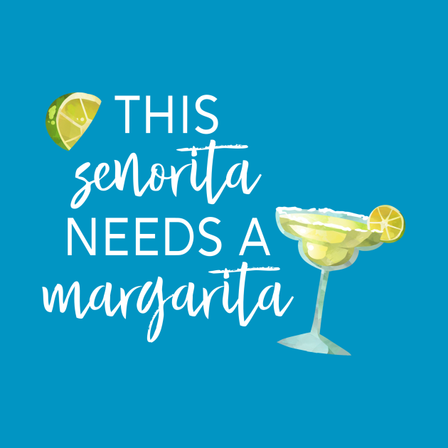 This Senorita needs a Margarita Margarita TShirt TeePublic