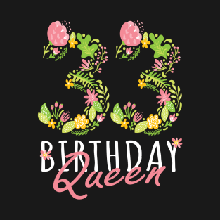 33rd Birthday Queen 33 Years Old Woman Floral B-day Theme design T-Shirt