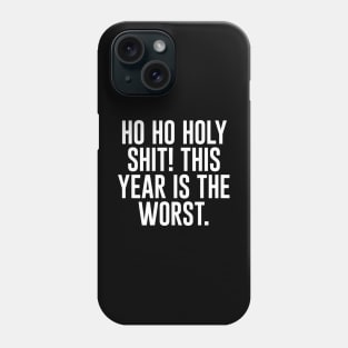 Ho Ho Holy Sh*t! This Year Is The Worst Phone Case