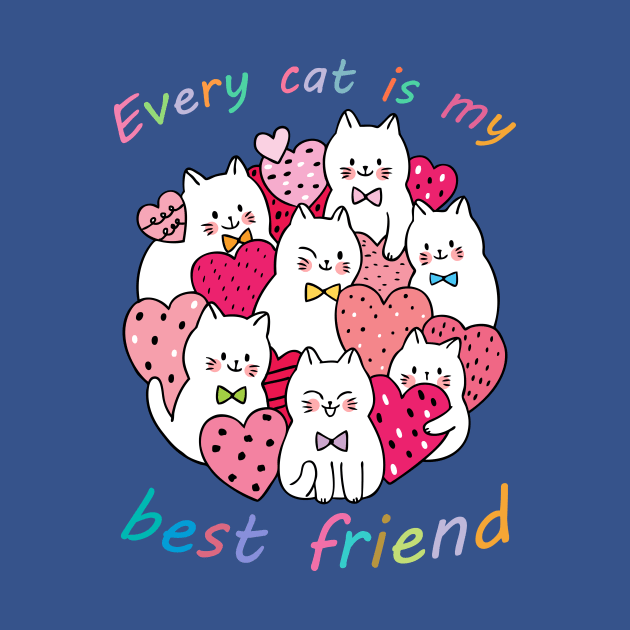 Every cat is my best friend by Nicks Gig