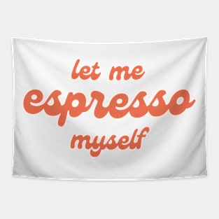 Let me espresso myself Tapestry