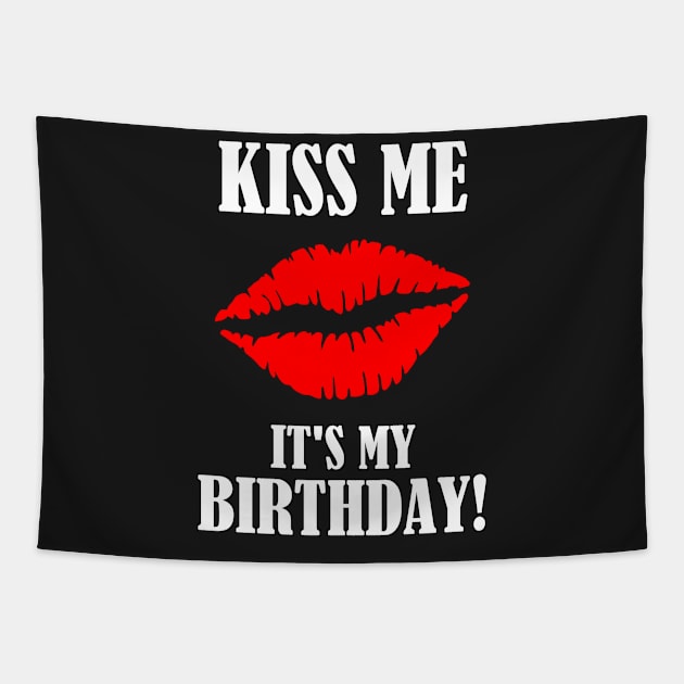 Kiss Me - It's My Birthday! Tapestry by NaumaddicArts