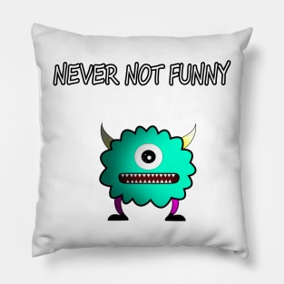 Never not funny Pillow