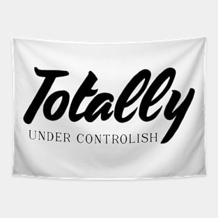 Totally under controlish Funny Mothersday Gift Tapestry