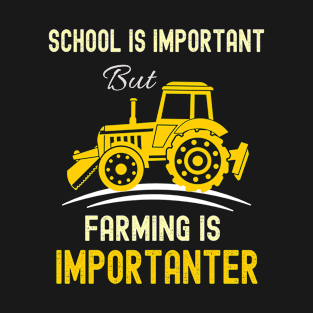 School Is Important Farming Importanter T-Shirt