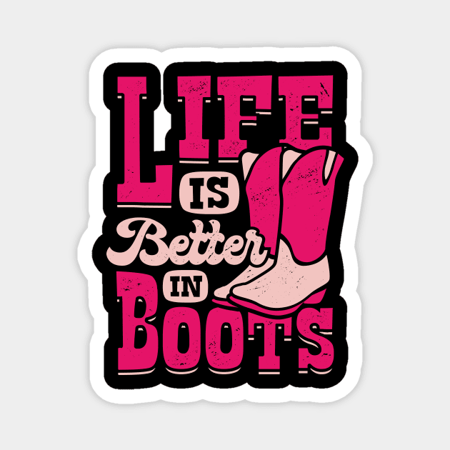 Life Is Better in Boots Magnet by Dolde08