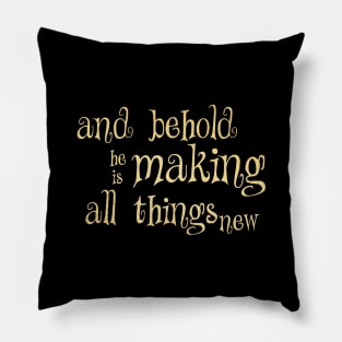 He is making all things new rev 21 5 Pillow