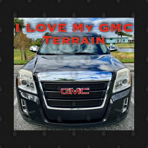 I Love My GMC Terrain by ZerO POint GiaNt